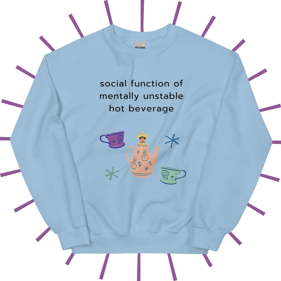 Social Function of the Mentally Unstable Hot Beverage Sweatshirt