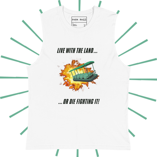 The front side of a white, graphic tank top. Towards the top is bold, black text reading, “Live with the Land...” and towards the bottom it says “...or die fighting it!” In the center is a rendering of the green ride vehicle from the Epcot attraction Living with the Land. It is emerging from an explosion, making look like an intense, action-packed thrill ride.