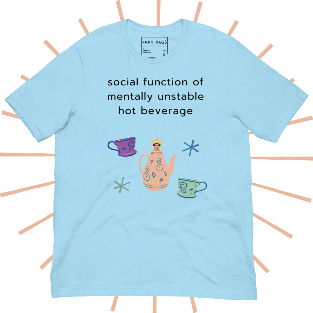 Social Function of Mentally Unstable Hot Beverage Tee