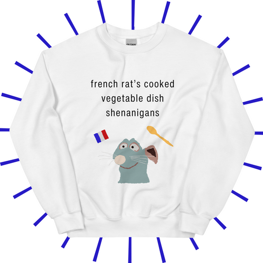 Front side of a white sweatshirt with plain black text reading "french rat's cooked vegetable dish shenanigans." Below that are three shakily rendered drawings, as if done on MS Paint. The most prominent drawing in the center is the face of Remy from Ratatouille from the chest up. To the left of his face is a splotchy French flag. To his right is a yellowish wooden spoon.