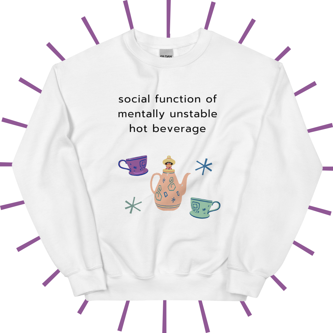 Social Function of the Mentally Unstable Hot Beverage Sweatshirt